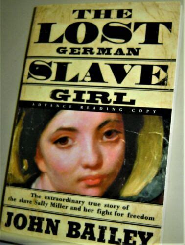 The Lost German Slave Girl John Bailey Advance Reading Copy True Slavery Story Ebay