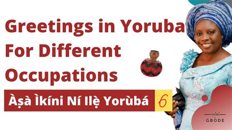 Yoruba Gbode Greetings In Yoruba For Different Occupations Ìkíni Ní