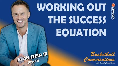 Success Equation In Basketball And Business Alan Stein Jr Ozswoosh