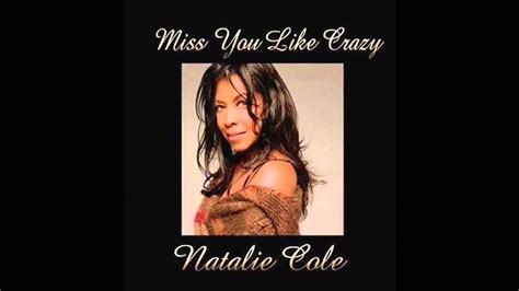 Looking amazing, (complemented by designer leather jacket & skirt) she produces a vocal performance worthy. Natalie Cole - Miss You Like Crazy - YouTube