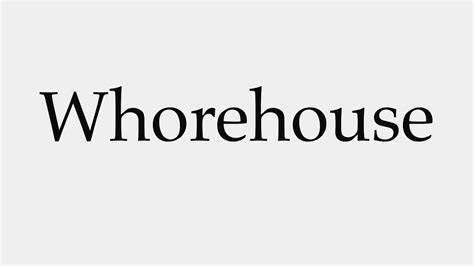 How To Pronounce Whorehouse Youtube