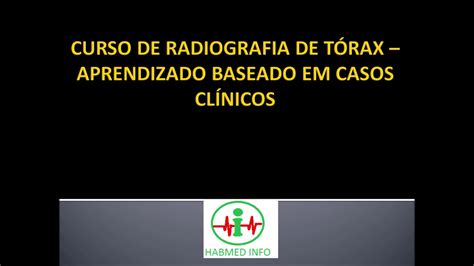 Curso de radiografia de tórax Aprendizado baseado em casos clínicos