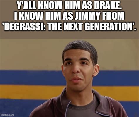 Jimmy From Degrassi The Next Generation Imgflip