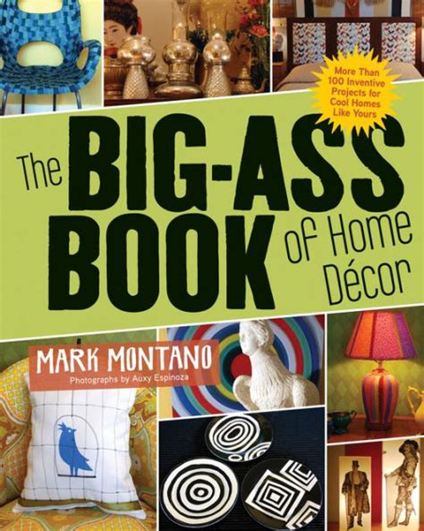 The Big Ass Book Of Home Décor More Than 100 Inventive Projects For