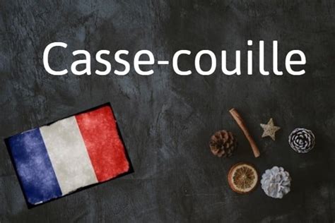 French Word The Day Casse Couille