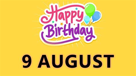 Happy Birthday To All Who Have Birthday On 9 August Birthday Wish