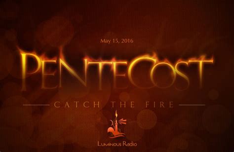 Pentecost Birthday Of Catholic Church Luminous Radio