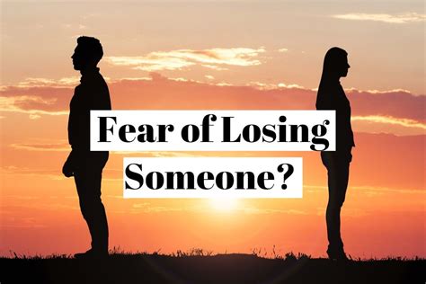 How to overcome the fear of losing someone