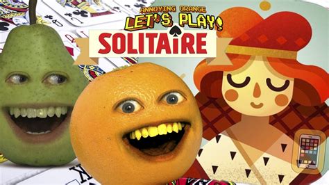 Pear And Annoying Orange Play Solitaire Youtube