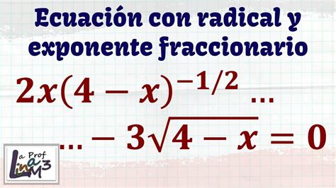 Ecuación Con Radical Y Exponente Fraccionario 2x4 X 12 3√4 X0