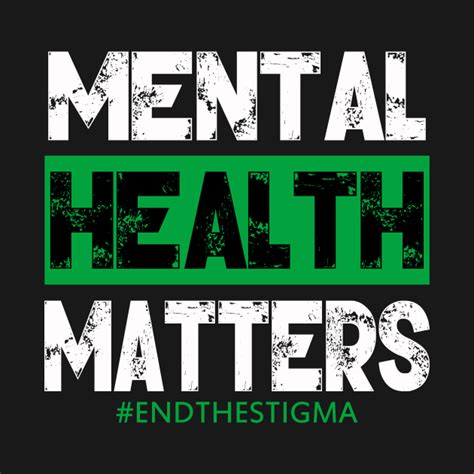 Mental Health Matters End The Stigma Awareness Mental Health