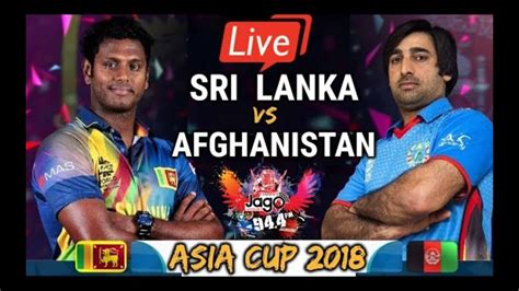 Asia Cup 2018 Sl Vs Afg Match 3rd Live From Abu Dhabi Today Match Live
