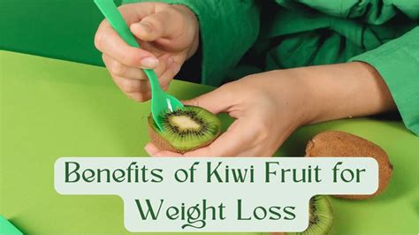 Kiwi Fruit Benefits For Weight Loss Nutritional Facts