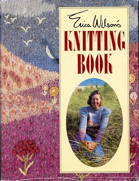 Erica Wilsons Knitting Book By Erica Wilson Goodreads