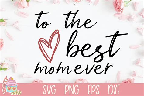 To The Best Mom Ever Svg Mother Svg Design 354611 Svgs Design