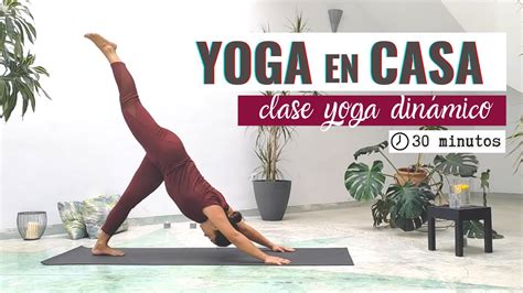 Yoga En Casa Clase Yoga Dinámico 30 Minutos Youtube