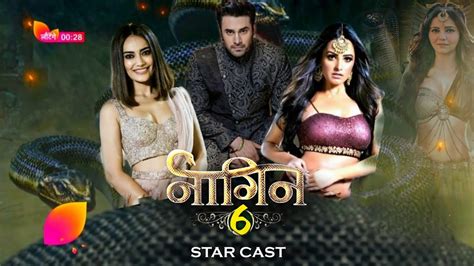 Naagin 6 Star Cast Full Story Naagin 6 नागिन 6 Youtube