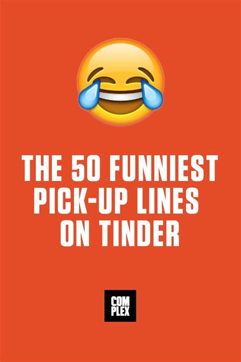 The 50 Funniest Pick Up Lines On Tinder Pick Up Lines Funny Funny