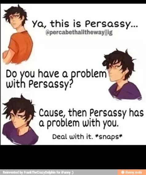 Ya This Is Persassy Do You Have A Problem Y With Persassy B