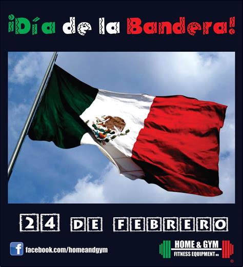 El 24 de febrero es el día designado para rendir homenaje a uno de los símbolos patrios más queridos por los mexicanos : 24 de Febrero Día de la Bandera Mexicana !! - Home and Gym