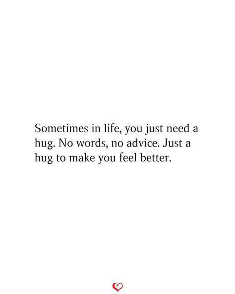 Sometimes In Life You Just Need A Hug Need A Hug Quotes Hug Quotes