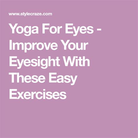 It helps us to use our eyes to. Yoga For Eyes - Improve Your Eyesight With These Easy ...