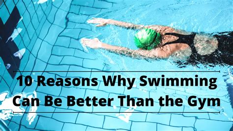 10 Reasons Why Swimming Can Be Better Than The Gym