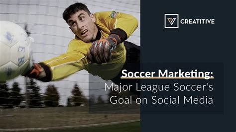 Soccer Marketing Mlss Goal On Social Media Blog Creatitive