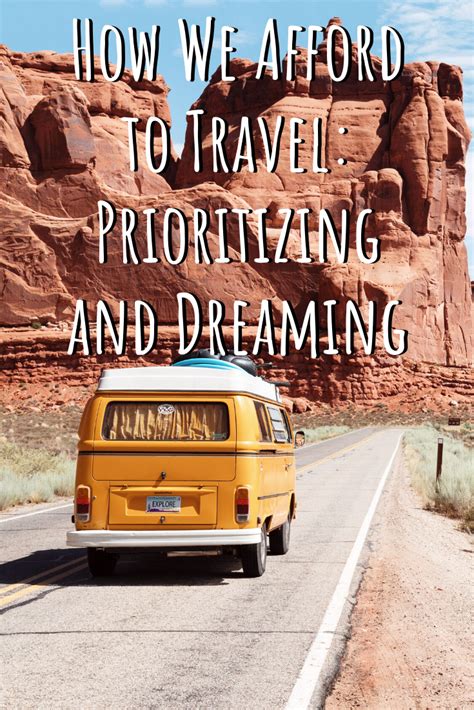 How We Afford To Travel Prioritizing And Dreaming Yellow Van Travels