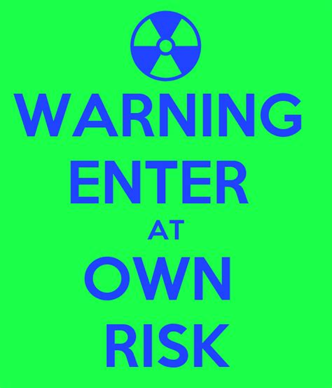 Warning Enter At Own Risk Poster Cj Keep Calm O Matic