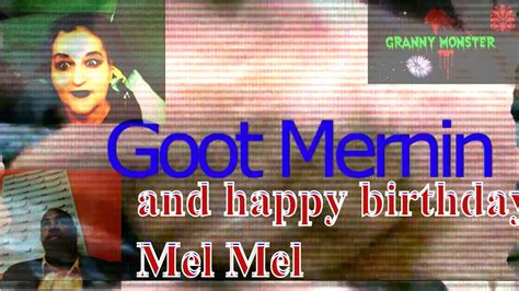 Good Morning And Happy Birthday Mel Mel Youtube