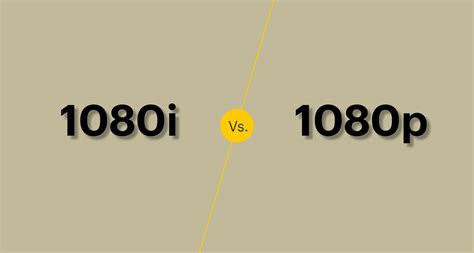 1080i Vs 1080p Similarities And Differences