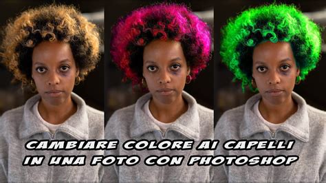 Come Cambiare Colore Ai Capelli In Una Foto Con Photoshop Youtube