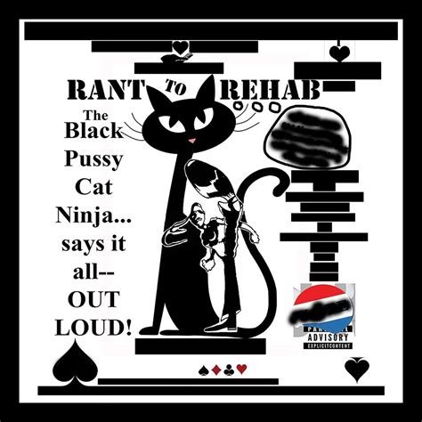 ‎rant To Rehab The Black Pussy Cat Ninjasays It All Out Loud By