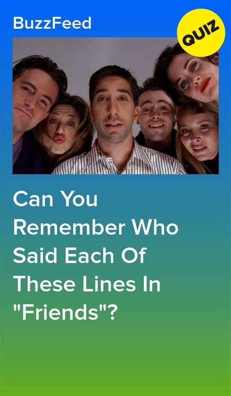 Can You Remember Who Said Each Of These Lines In Friends Friends