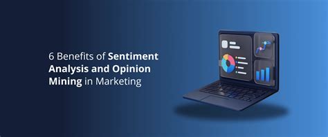 6 Benefits Of Sentiment Analysis And Opinion Mining In Marketing Devrix