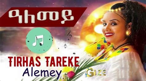 Tirhas Tareke ~ Alemey ዓለመይ Tigrigna Music Youtube