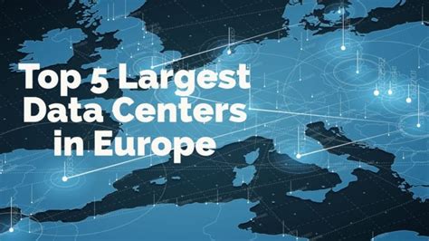 Top 5 Largest Data Centers In Europe Racksolutions