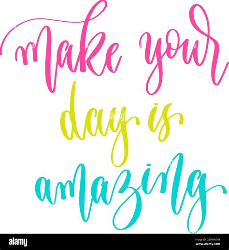 Make Your Day Is Amazing Hand Lettering Inscription Positive Quote