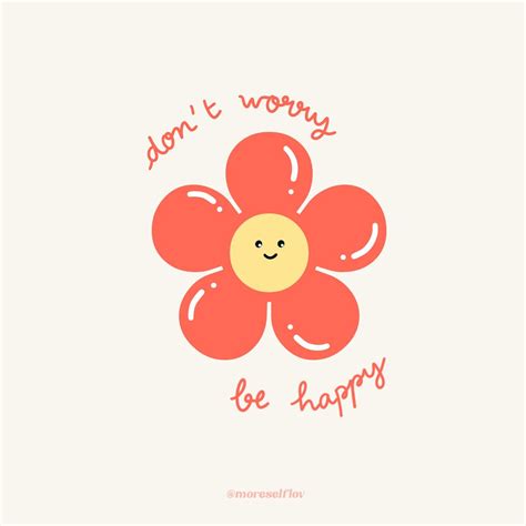 A Flower With The Words Dont Worry Be Happy