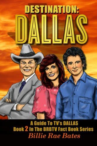 Download Free Destination Dallas A Guide To Tvs Dallas Brbtv Fact Book By Billie Rae