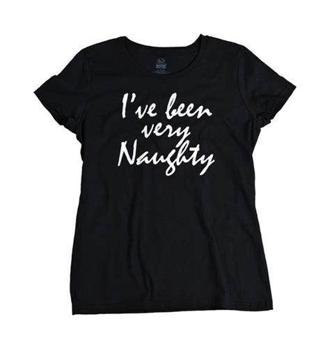funny t shirts for women i ve been naughty t shirt
