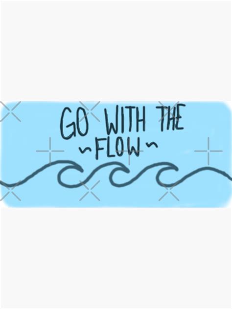 ~go With The Flow~ Sticker By Jayecee Redbubble