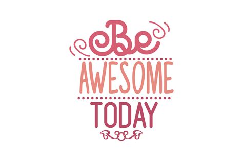 Be Awesome Today Quote Svg Cut Graphic By Thelucky · Creative Fabrica