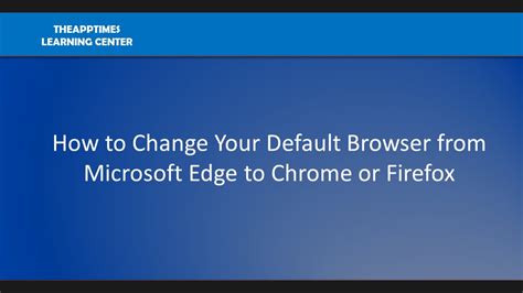 Please help me if you have any idea for this problem. How to Change Your Default Browser from Microsoft Edge to ...