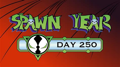 Spawn Year Day 250 Youtube