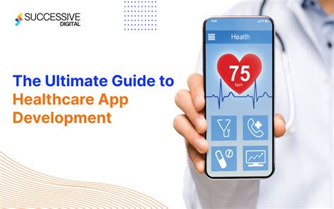 The Ultimate Guide To Healthcare App Development Successive Digital