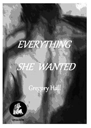 And everything you want and everything you. Everything She Wanted by Gregory Hall
