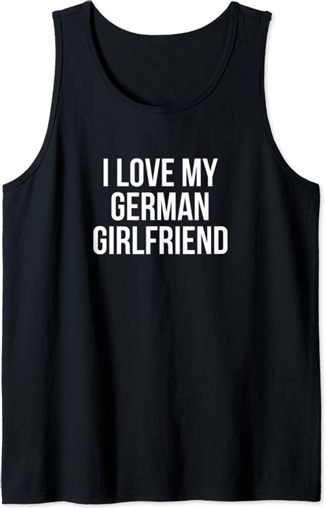 I Love My German Girlfriend Tank Top Clothing Shoes And Jewelry