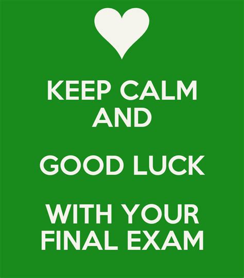 Good luck with your exam messages. KEEP CALM AND GOOD LUCK WITH YOUR FINAL EXAM - KEEP CALM ...